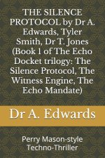 THE SILENCE PROTOCOL by Dr A. Edwards, Tyler Smith, Dr T. Jones (Book 1 of The Echo Docket trilogy
