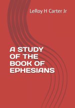 A STUDY OF THE BOOK OF EPHESIANS