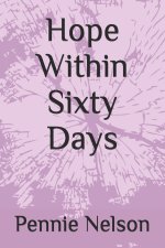 Hope Within Sixty Days
