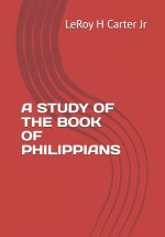 A STUDY OF THE BOOK OF PHILIPPIANS