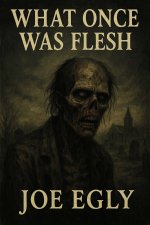 What Once Was Flesh