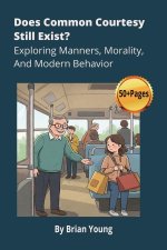 Does Common Courtesy Still Exist? Exploring Manners, Morality, And Modern Behavior