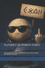 PLUTONE È UN PIANETA. PUNTO.