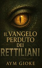 Il VANGELO perduto dei RETTILIANI