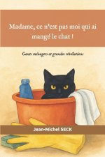 Madame, ce n'est pas moi qui ai mangé le chat !