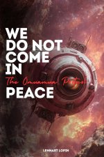 We Do Not Come In Peace