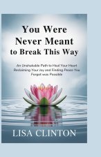 You Were Never Meant to Break This Way