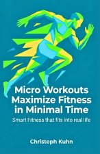 Micro Workouts Maximize Fitness in Minimal Time