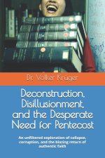 Deconstruction, Disillusionment, and the Desperate Need for Pentecost
