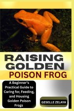 RAISING GOLDEN POISON FROG