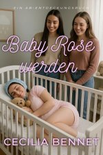 Baby Rose werden