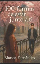 100 Formas de Estar Junto a Ti