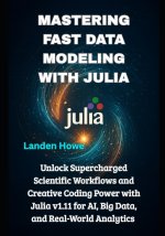 Mastering Fast Data Modeling with Julia