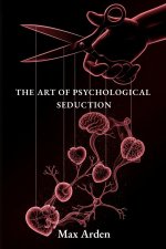 THE ART OF PSYCHOLOGICAL SEDUCTION