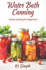 Water Bath Canning it's simple