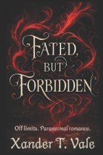 FATED, BUT FORBIDDEN.