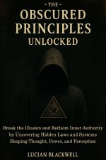The Obscured Principles Unlocked