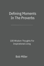 Defining Moments In The Proverbs