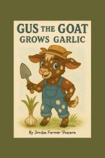 Gus the Goat Grows Garlic
