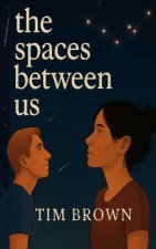 The Spaces Between Us