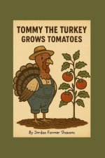 Tommy the Turkey Grows Tomatoes