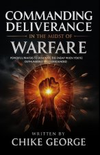 Commanding Deliverance in the Midst of Warfare