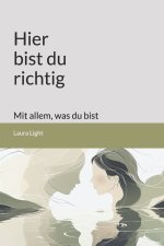 Hier bist du richtig - mit allem, was du bist