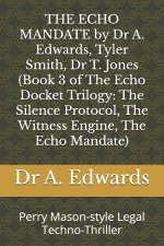 THE ECHO MANDATE by Dr A. Edwards, Tyler Smith, Dr T. Jones (Book 3 of The Echo Docket Trilogy