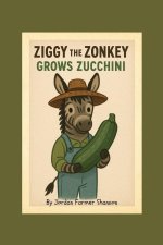 Ziggy the Zonkey Grows Zucchini