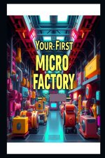 Your-First Micro Factory