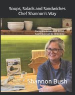 Soups, Salads and Sandwiches, Chef Shannon's Way