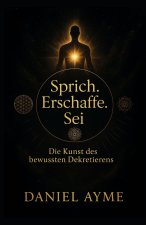 Sprich. Erschaffe. Sei.