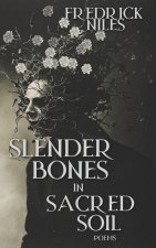 SLENDER BONES IN SACRED SOIL