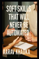 Soft Skills That Will Never Be Automated - What AI Can't Replace