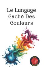 Le Langage Caché Des Couleurs