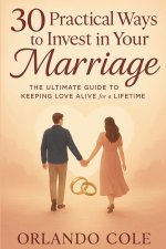 30 Practical Ways to Invest in Your Marriage