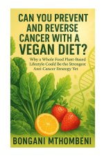Can You Prevent and Reverse Cancer with a Vegan Diet?