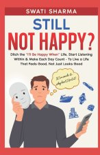 Still Not Happy?