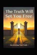 The Truth Will Set You Free