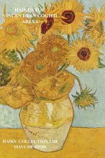 HAIKUS FOR VINCENT VAN GOGH II