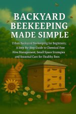 Backyard Beekeeping Made Simple