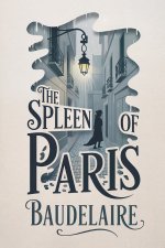 The Spleen of Paris (Little Poems in Prose)