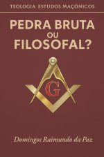 PEDRA BRUTA OU FILOSOFAL?