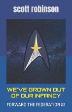 We've Grown Out of Our Infancy