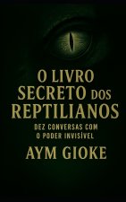 O Livro Secreto dos Reptilianos