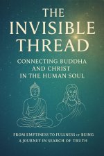 The Invisible Thread - Connecting Buddha and Christ in the Human Soul