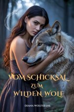 VOM SCHICKSAL ZUM WILDEN WOLF