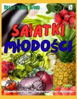 Sałatki Młodości Smakowita książka do kolorowania z przepisami dla każdego