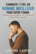 COMMENT ÊTRE UN HOMME MEILLEUR POUR VOTRE FEMME