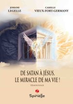De Satan à Jésus, le miracle de ma vie !